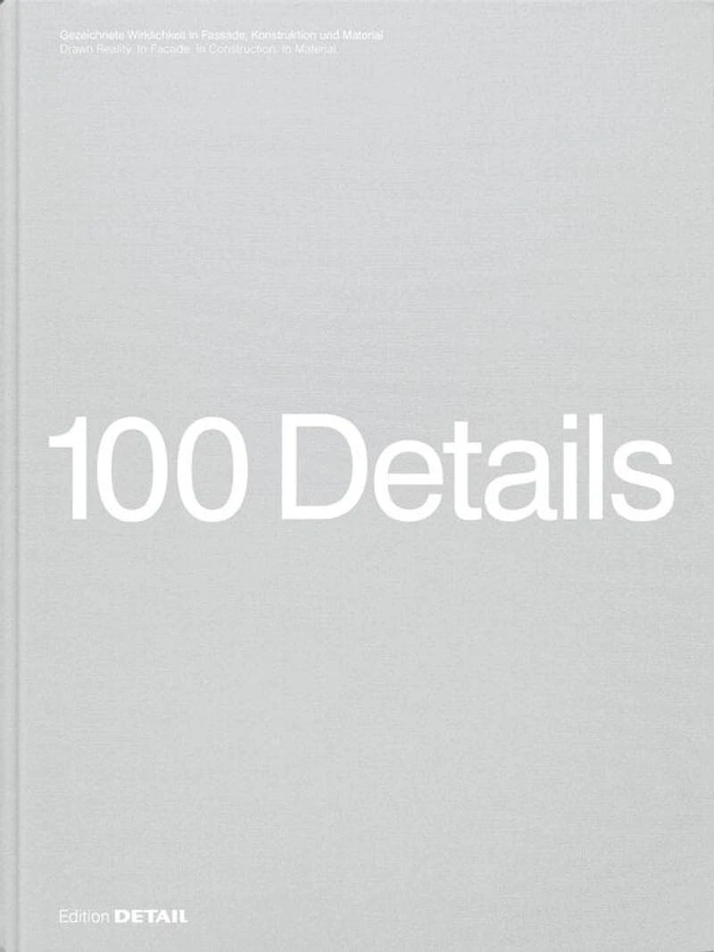 100 Details: 100 Zeichnungen voller Präzision und Inspiration / 100 Drawings full of Precision and Inspiration