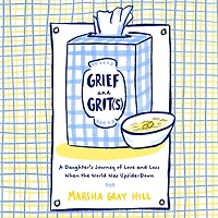 Grief and Grit(s): A Daughter's Journey of Love Loss When the World Was Upside-Down