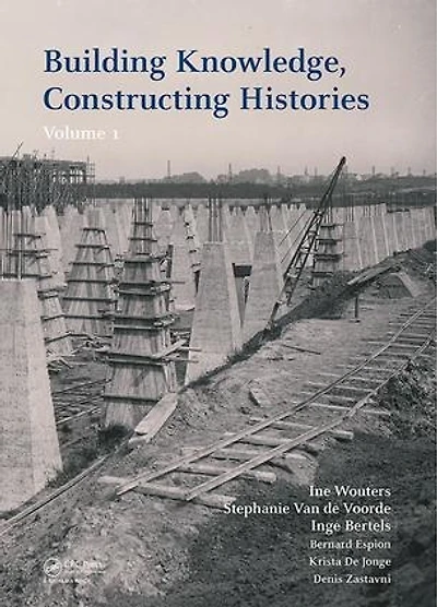 Building Knowledge, Constructing Histories, Volume 1: Proceedings of the 6th International Congress on Construction History (6ICCH 2018), July 9-13, 2018, Brussels, Belgium
