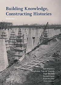 Building Knowledge, Constructing Histories, Volume 1: Proceedings of the 6th International Congress on Construction History (6ICCH 2018), July 9-13, 2018, Brussels, Belgium