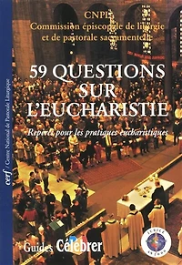 59 questions sur l'eucharistie: repères pour les pratiques eucharistiques