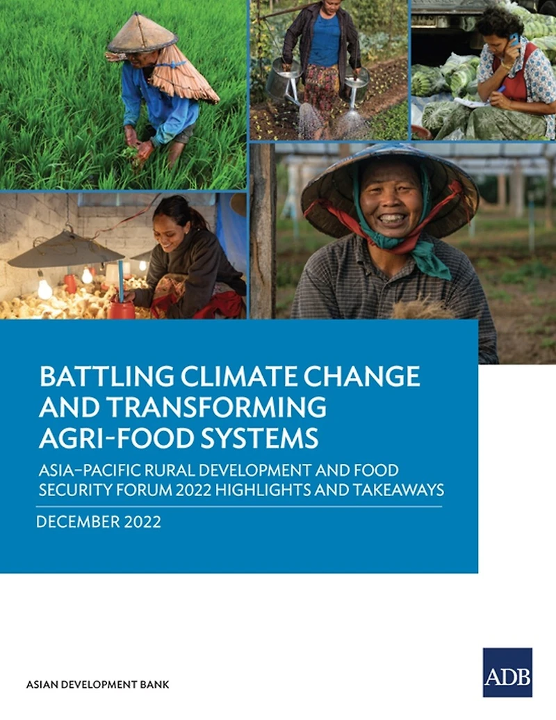 Battling Climate Change and Transforming Agri-Food Systems: Asia-Pacific Rural Development Food Security Forum 2022 Highlights Takeaways