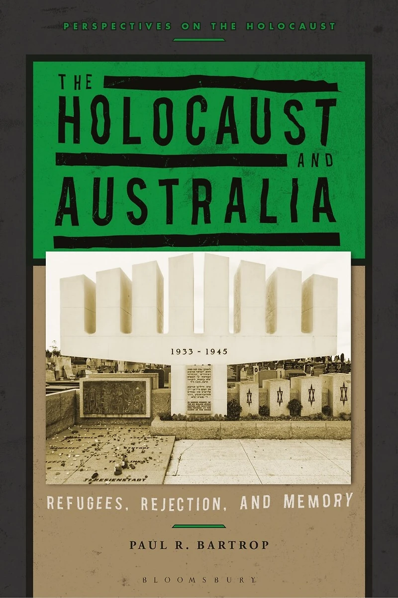 The Holocaust And Australia: Refugees, Rejection, Memory