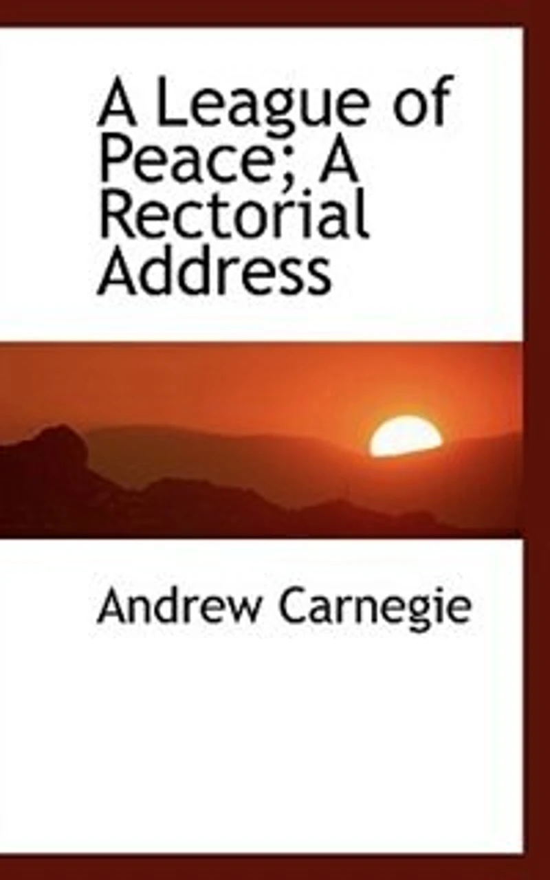 A League of Peace; Rectorial Address - Scholar's Choice Edition