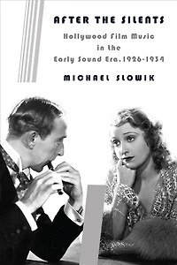 After the Silents: Hollywood Film Music Early Sound Era, 1926-1934