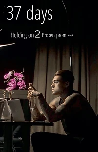 37 Days: Holding on 2 Broken Promises