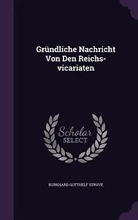 Gründliche Nachricht Von Den Reichs-vicariaten