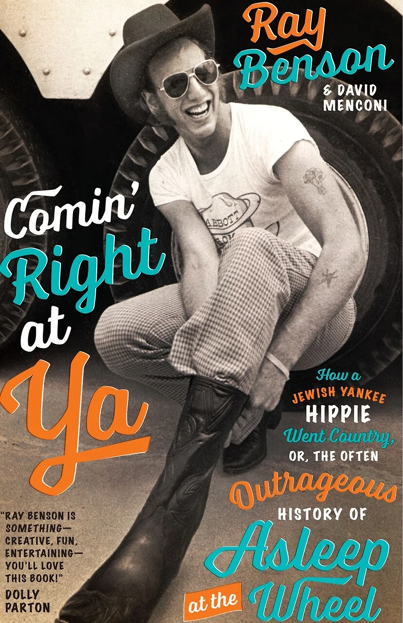 Comin' Right at Ya: How a Jewish Yankee Hippie Went Country, or, the Often Outrageous History of Asleep Wheel