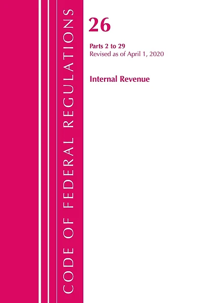 Code Of Federal Regulations, Title 26 Internal Revenue 2-29, Revised As Of April 1, 2020