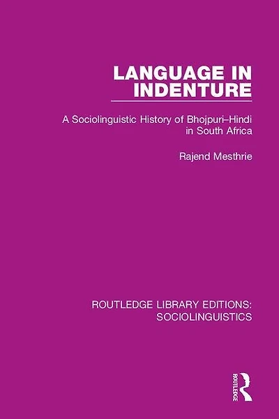 Language Indenture: A Sociolinguistic History Of Bhojpuri-hindi South Africa