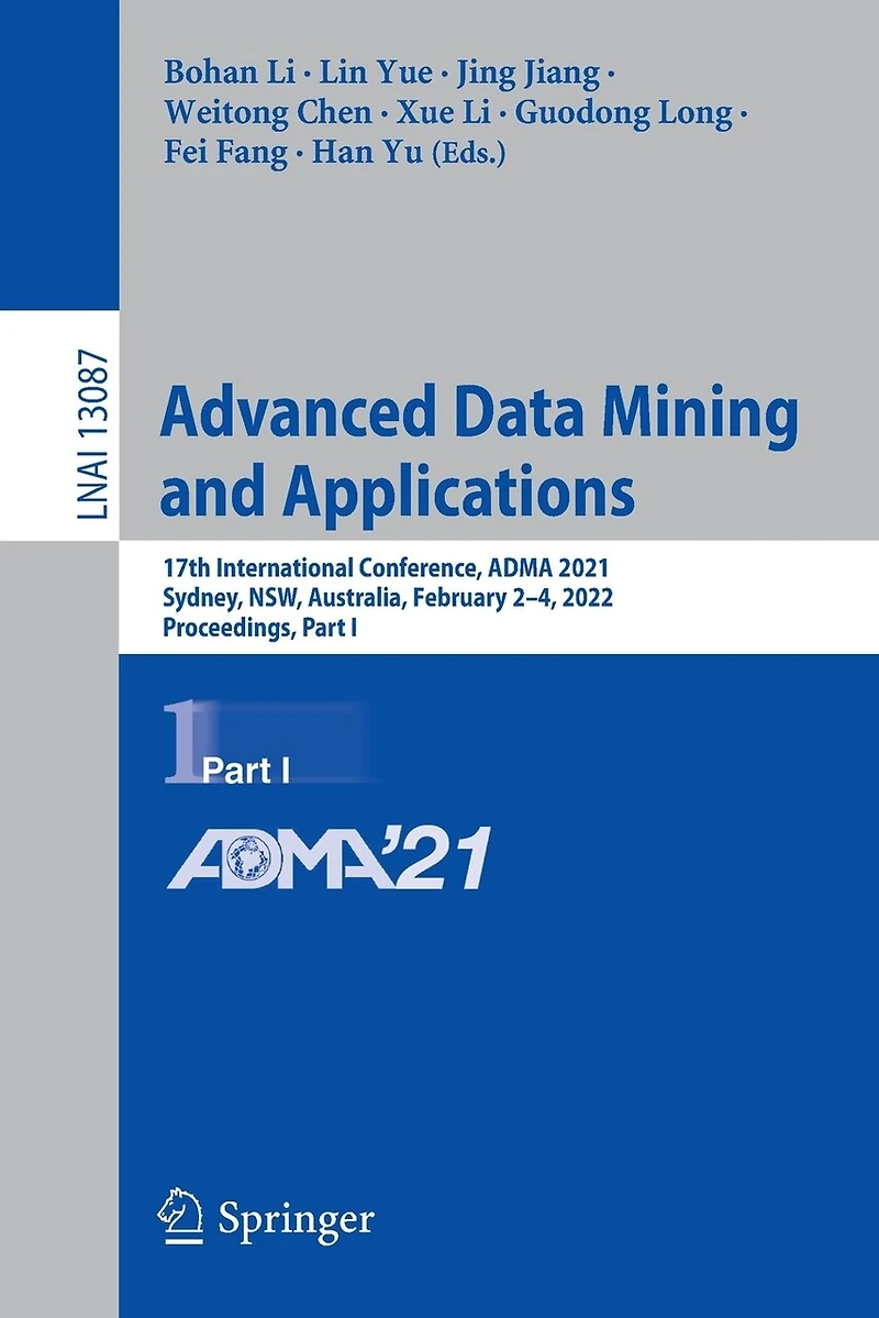 Advanced Data Mining and Applications: 17th International Conference, ADMA 2021, Sydney, NSW, Australia, February 2-4, 2022, Proceedings, Part I
