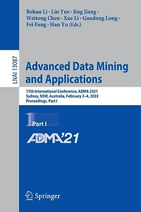 Advanced Data Mining and Applications: 17th International Conference, ADMA 2021, Sydney, NSW, Australia, February 2-4, 2022, Proceedings, Part I