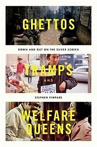 Ghettos, Tramps, and Welfare Queens: Down Out on the Silver Screen