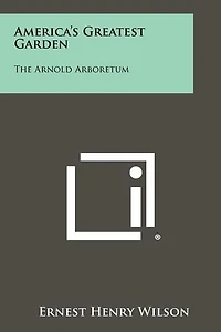 America's Greatest Garden: The Arnold Arboretum
