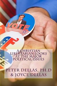 A Christian Libertarian Looks at the Major Political Issues: What would Jesus do?