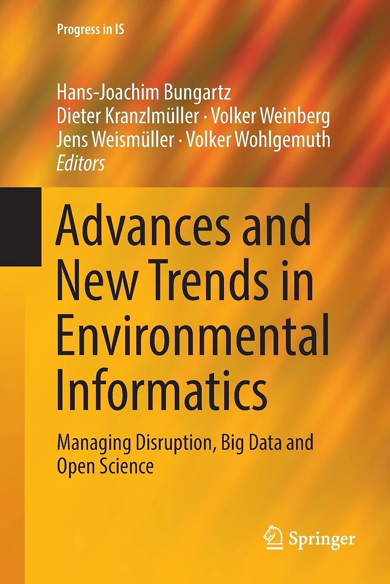 Advances and New Trends Environmental Informatics: Managing Disruption, Big Data Open Science