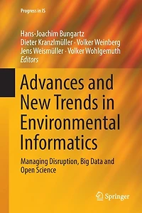 Advances and New Trends Environmental Informatics: Managing Disruption, Big Data Open Science