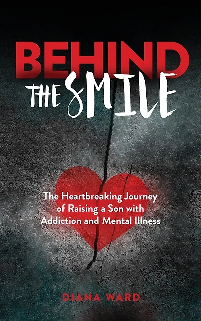 Behind the Smile: The Heartbreaking Journey of Raising a Son with Addiction and Mental Illness