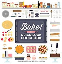 Bake! The Quick-Look Cookbook