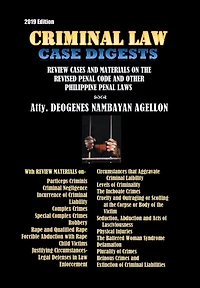 Criminal Law Case Digests: And Review Materials on the Revised Penal Code and Other Philippine Penal Laws (1904-2019)