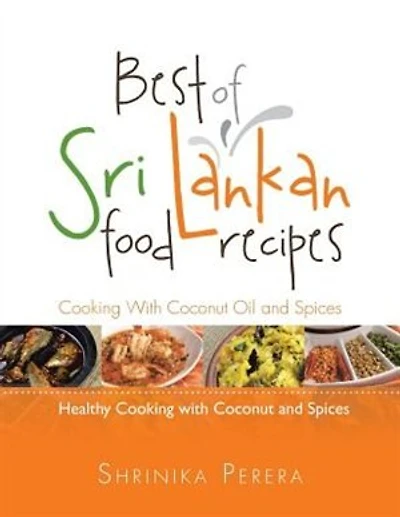 Best of Sri Lankan Food Recipes: Healthy Cooking With Coconut and Spices