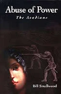 Abuse of Power: The Acadians