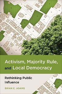 Activism, Majority Rule, and Local Democracy: Rethinking Public Influence