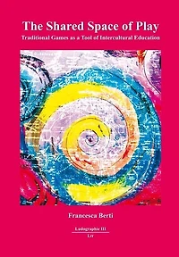 The Shared Space of Play: Traditional Games as a Tool of Intercultural Education