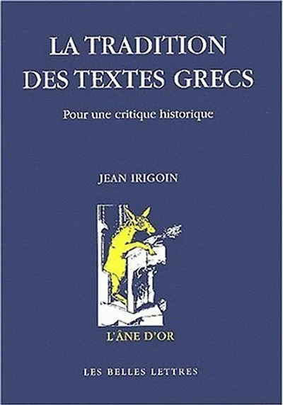 La tradition des textes grecs: pour une critique historique