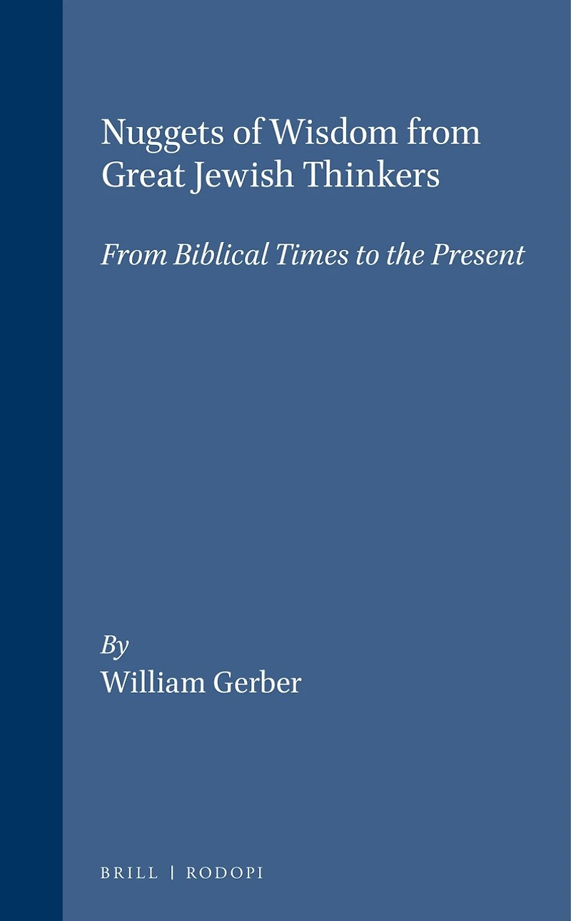 Nuggets of Wisdom From Great Jewish Thinkers: Biblical Times to the Present