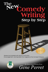 The New Comedy Writing Step by Step: Revised and Updated with Words of Instruction, Encouragement, and Inspiration from Legends of the Comedy Profession