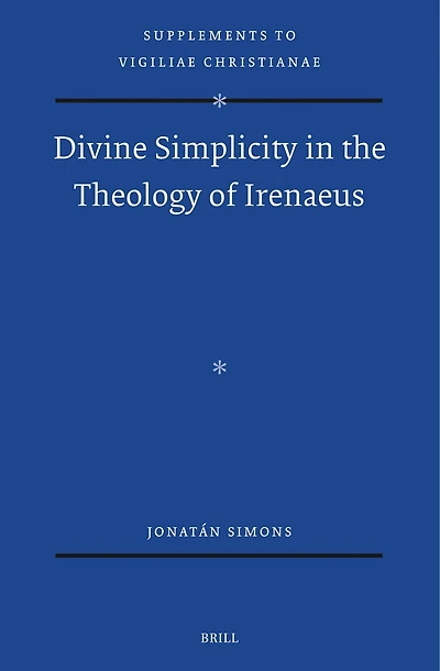 Divine Simplicity in the Theology of Irenaeus