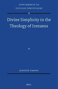 Divine Simplicity in the Theology of Irenaeus