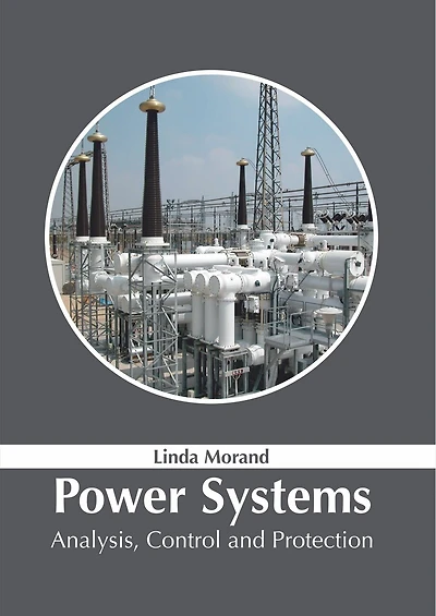 Power Systems: Analysis, Control And Protection