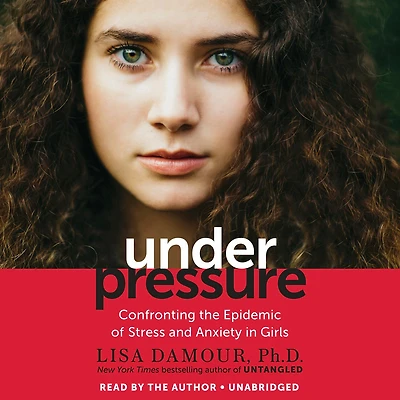 Under Pressure: Confronting The Epidemic Of Stress And Anxiety Girls