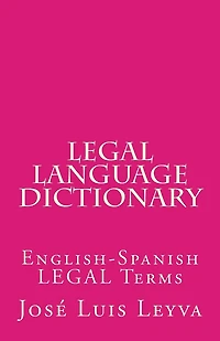 Legal Language Dictionary: English-Spanish LEGAL Terms