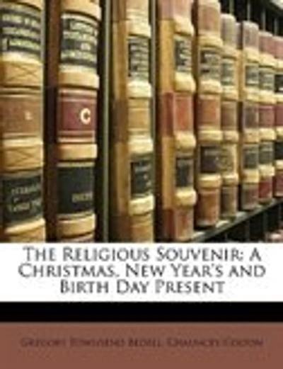 The Religious Souvenir: A Christmas, New Year's And Birth Day Present