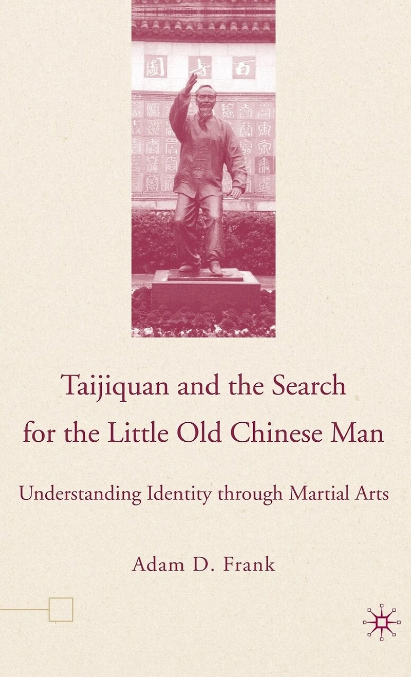 Taijiquan and The Search for Little Old Chinese Man: Understanding Identity through Martial Arts