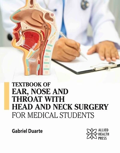 Textbook of Ear, Nose and Throat with Head and Neck Surgery for Medical Students
