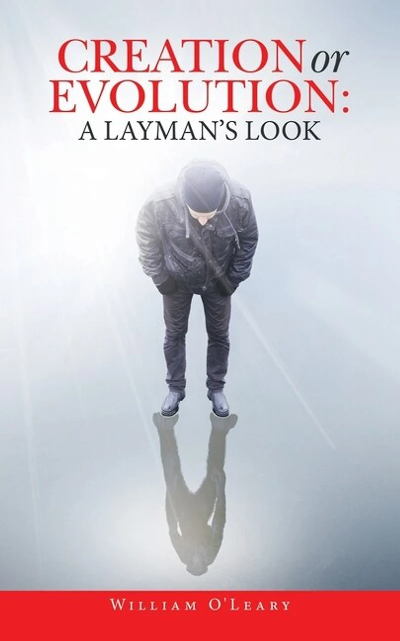 Creation Or Evolution: A Layman's Look