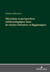 Directions et perspectives méthodologiques dans les études littéraires linguistiques: Contributions des jeunes chercheurs roumains