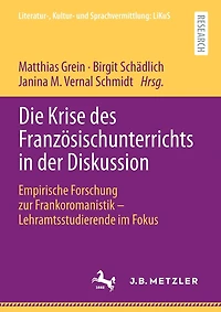 Die Krise des Französischunterrichts in der Diskussion: Empirische Forschung zur Frankoromanistik – Lehramtsstudierende im Fokus