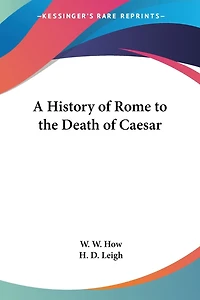 A History of Rome to the Death of Caesar