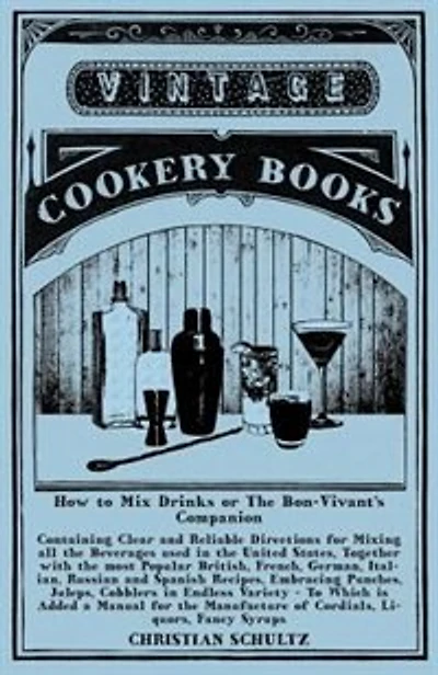 Jerry Thomas' How to Mix Drinks; Or, the Bon-Vivant's Companion: A Reprint of the 1862 Edition