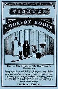 Jerry Thomas' How to Mix Drinks; Or, the Bon-Vivant's Companion: A Reprint of the 1862 Edition