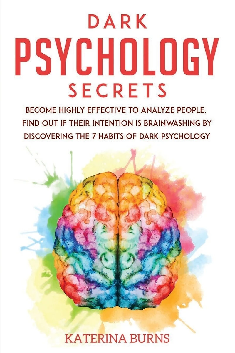 Dark Psychology Secrets: Become highly effective to analyze people. Find out if their intention is brainwashing by discovering the 7 habits of dark psychology.