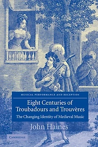 Eight Centuries of Troubadours and Trouvères: The Changing Identity Medieval Music
