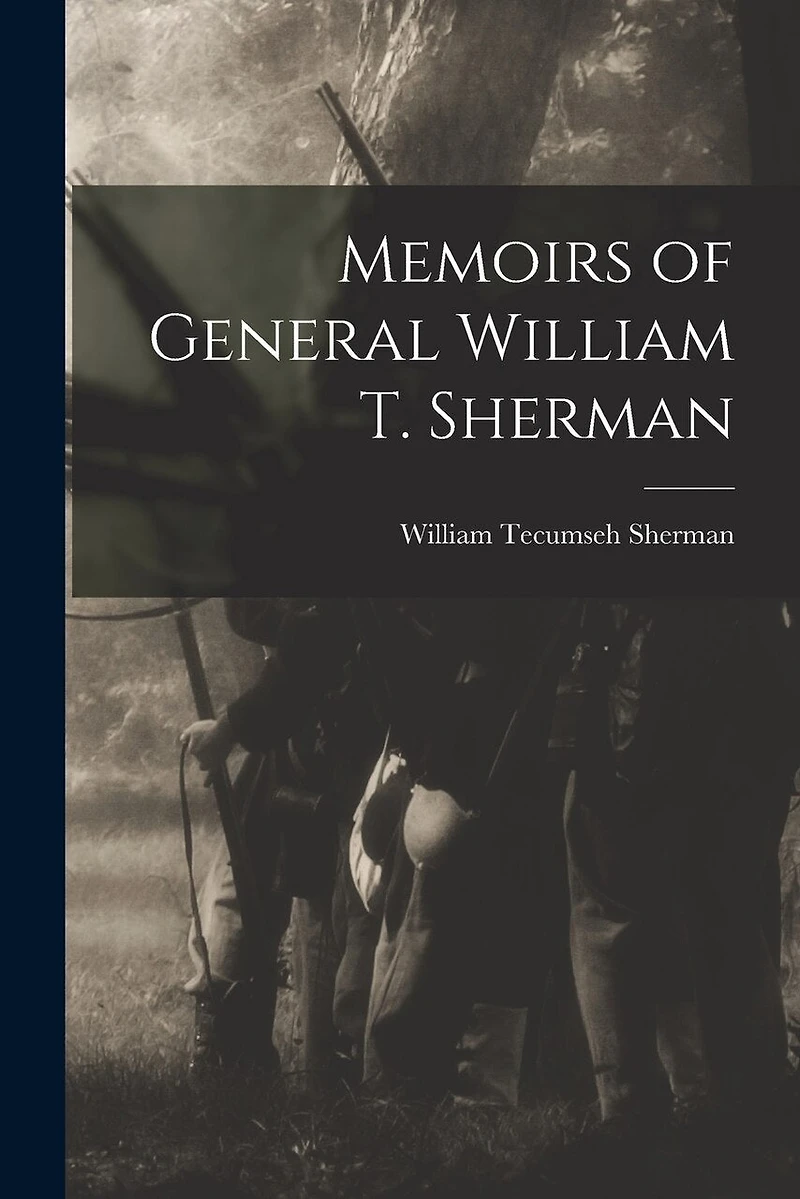 Memoirs of General William T. Sherman