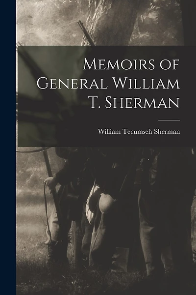 Memoirs of General William T. Sherman