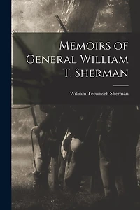 Memoirs of General William T. Sherman